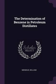 Paperback The Determination of Benzene in Petroleum Distillates Book