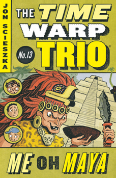 Me Oh Maya (Time Warp Trio #13) - Book #13 of the Time Warp Trio