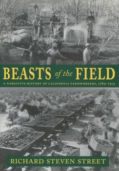 Paperback Beasts of the Field: A Narrative History of California Farmworkers, 1769-1913 Book