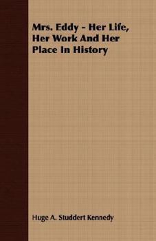 Paperback Mrs. Eddy - Her Life, Her Work And Her Place In History Book