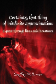 Paperback Certainty, that thing of indefinite approximation: a quest through lives and literatures Book