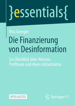 Paperback Die Finanzierung Von Desinformation: Ein Überblick Über Akteure, Profiteure Und Deren Infrastruktur [German] Book