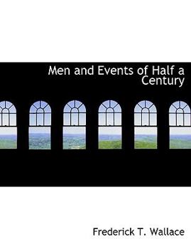 Paperback Men and Events of Half a Century [Large Print] Book