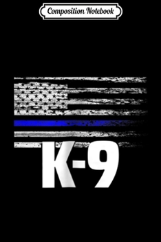 Composition Notebook: K-9 Police Officer USA Flag LEO Cops Law Enforcement Journal/Notebook Blank Lined Ruled 6x9 100 Pages