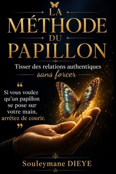 Paperback La Méthode du Papillon: Tisser des relations authentiques sans forcer [French] Book