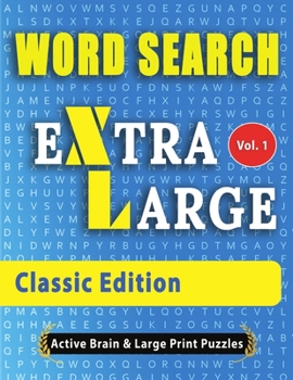 WORD SEARCH Extra Large - Classic Edition: The Largest Print Word Search Puzzles On The Market!