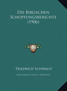 Die Biblischen Schopfungsberichte