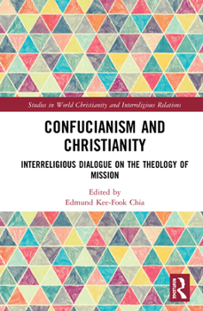 Hardcover Confucianism and Christianity: Interreligious Dialogue on the Theology of Mission Book