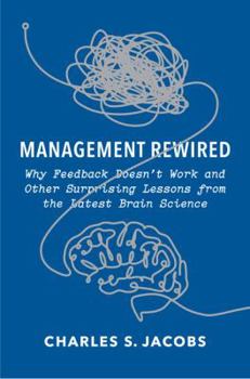 Hardcover Management Rewired: Why Feedback Doesn't Work and Other Surprising Lessons from the Latest Brain Science Book