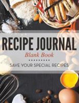 Paperback Recipe Journal Blank Book: Save Your Special Recipes Book