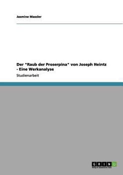 Paperback Der "Raub der Proserpina" von Joseph Heintz - Eine Werkanalyse [German] Book