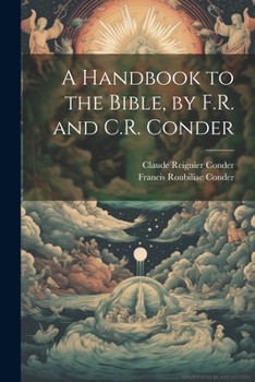 Paperback A Handbook to the Bible, by F.R. and C.R. Conder Book