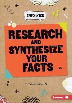 Research and Synthesize Your Facts (Info Wise) - Book  of the Info Wise