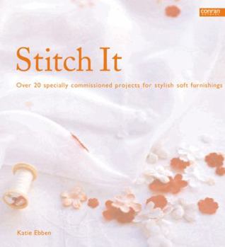 Hardcover Stitch It: Over 20 Specially Commissioned Projects for Stylish Soft Furnishings Book