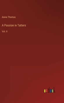Hardcover A Passion in Tatters: Vol. II Book