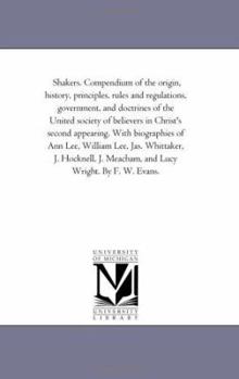 Paperback Shakers. Compendium of the Origin, History, Principles, Rules and Regulations, Government, and Doctrines of the United Society of Believers in Christ' Book