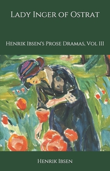 Paperback Lady Inger of Ostrat: Henrik Ibsen's Prose Dramas, Vol III Book