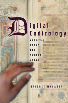 Hardcover Digital Codicology: Medieval Books and Modern Labor Book