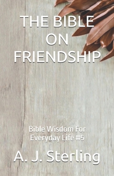 Paperback The Bible on Friendship: Bible Wisdom For Everyday Life #5 Book
