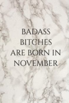Badass Bitches Are Born In November: Weekly Planner, Dated Calendar With To-Do List, Funny Birthday Gag Gift for Best Friends, Alternative to a card!