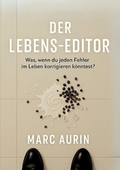 Paperback Der Lebens-Editor: Was, wenn du jeden Fehler im Leben korrigieren könntest? [German] Book