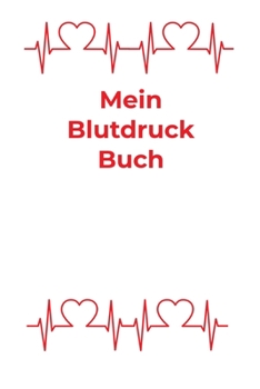 Paperback Mein Blutdruck Buch: Blutdruckpass, A5, behalten Sie die Kontrolle ?ber Ihre Blutdruckwerte durch Eintragen in dieses Notizbuch mit Platz f [German] Book