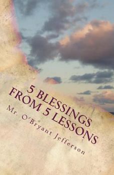 Paperback 5 Blessings From 5 Lessons: Finding a New Outlook on Life Book