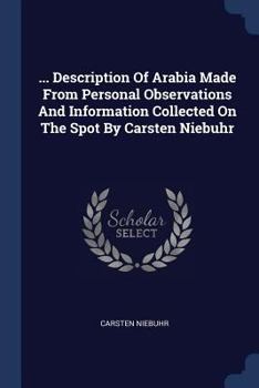 ... Description Of Arabia Made From Personal Observations And Information Collected On The Spot By Carsten Niebuhr
