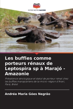 Paperback Les buffles comme porteurs rénaux de Leptospira sp à Marajó - Amazonie [French] Book