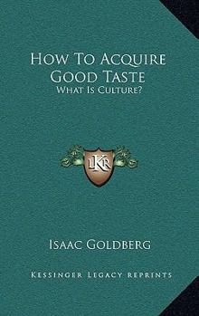 How To Acquire Good Taste: What Is Culture?