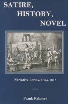 Hardcover Satire, History, Novel: Narrative Forms, 1665-1815 Book