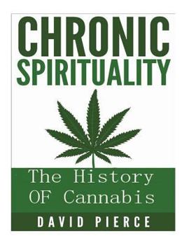 Paperback Chronic Sprituality: The History Of Cannabis Book