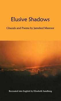 Hardcover Elusive Shadows: Ghazals and Poems by Jamshed Book