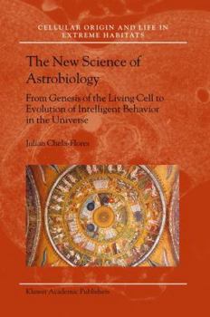 Paperback The New Science of Astrobiology: From Genesis of the Living Cell to Evolution of Intelligent Behaviour in the Universe Book