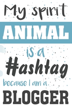 My spirit animal is a hashtag. Because I'm a blogger: Editorial planner for blog posts. Blog post manager journal for bloggers and content creators.