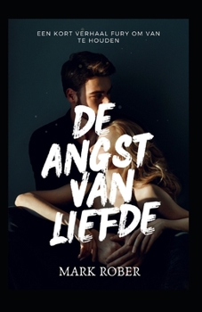 Paperback de Angst Van Liefde: Een Kort Verhaal Fury Om Van Te Houden [Dutch] Book