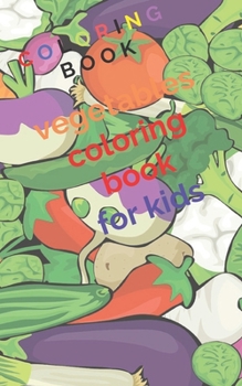vegetables coloring book for kids: Interior & paper type: Black & white interior with cream paper Bleed Settings: No Bleed Paperback cover finish: Mat