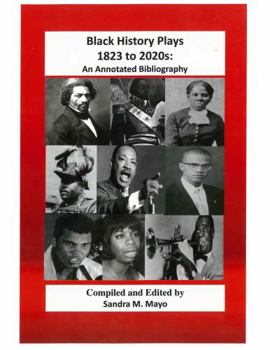 Paperback Black History Plays 1823 to 2020s: An Annotated Bibliography Book