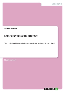 Paperback Embeddedness im Internet: Gibt es Embeddedness in internetbasieren sozialen Netzwerken? [German] Book