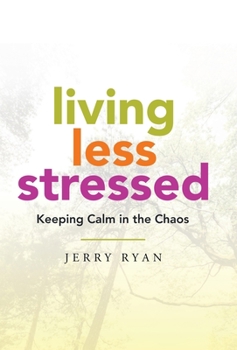 Hardcover Living Less Stressed: Keeping Calm in the Chaos Book