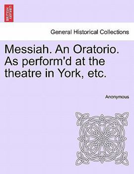 Paperback Messiah. an Oratorio. as Perform'd at the Theatre in York, Etc. Book