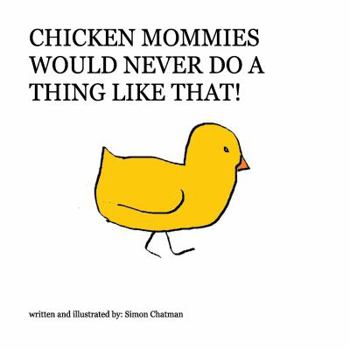Paperback Chicken Mommies Would Never Do a Thing Like That! Book