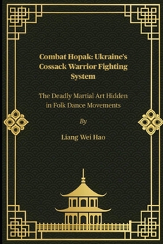 Paperback Combat Hopak: Ukraine's Cossack Warrior Fighting System: The Deadly Martial Art Hidden in Folk Dance Movements Book