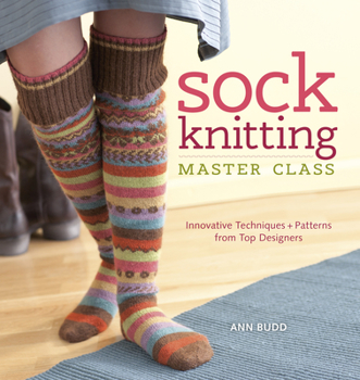 Paperback Sock Knitting Master Class: Innovative Techniques + Patterns from Top Designers Book