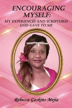 Paperback Encouraging Myself: My Experiences and Scriptures God Gave To Me Book