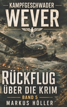 Paperback Kampfgeschwader Wever: Band 5 - Rückflug Über Die Krim [German] Book