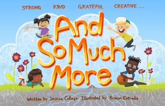 Hardcover And So Much More: A Children's Book Nurturing Strength, Kindness, Gratitude & Creativity Book