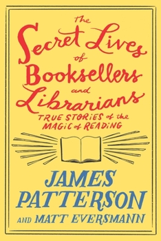 Cover for "The Secret Lives of Booksellers and Librarians: Their Stories Are Better Than the Bestsellers"