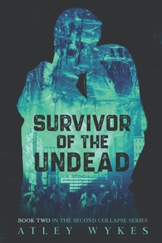 Survivor of the Undead: A Steamy Sci-fi Apocalypse Romance - Book #2 of the Second Collapse