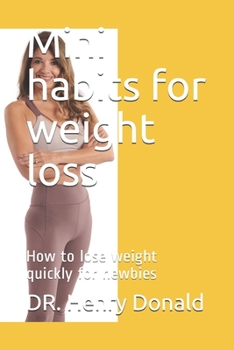 Paperback Mini habits for weight loss: How to lose weight quickly for newbies Book